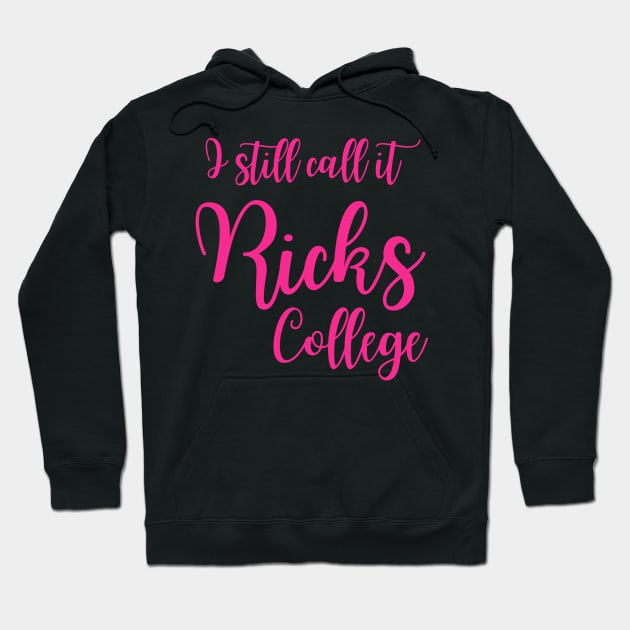 I Still Call it Ricks College Rexburg Idaho Hoodie by MalibuSun